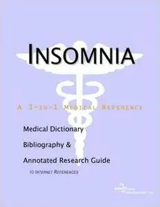 Insomnia - A Medical Dictionary, Bibliography, and Annotated Research Guide to Internet References
