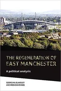 The regeneration of east Manchester: A political analysis