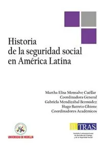 «Historia de la Seguridad Social en América Latina» by Martha Elisa Monsalve Cuéllar