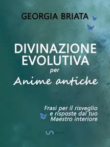 Georgia Briata - Divinazione Evolutiva per Anime antiche