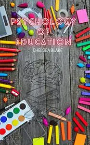 PSYCHOLOGY OF EDUCATION