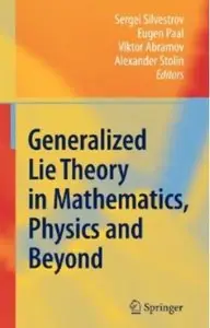 Generalized Lie Theory in Mathematics, Physics and Beyond [Repost]