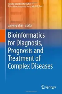 Bioinformatics for Diagnosis, Prognosis and Treatment of Complex Diseases (repost)