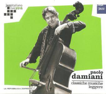 Paolo Damiani - Classiche Musiche Leggere (2016) {Casa Del Jazz}