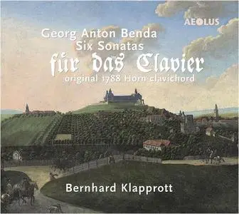 Bernhard Klapprott - Georg Anton Benda: Six Sonatas "für das Clavier" (2012)
