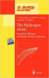 The Hydrogen Atom: Precision Physics of Simple Atomic Systems (Lecture Notes in Physics) by S.G. Karshenboim