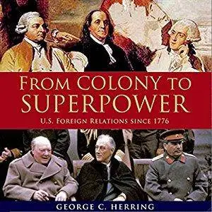 From Colony to Superpower: US Foreign Relations Since 1776 [Audiobook]