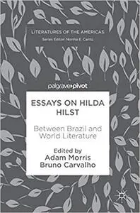 Essays on Hilda Hilst: Between Brazil and World Literature
