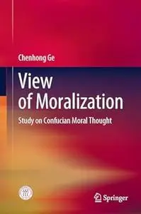 View of Moralization: Study on Confucian Moral Thought