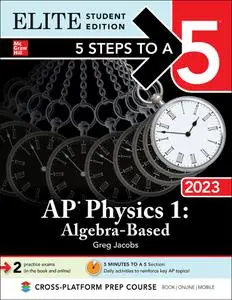5 Steps to a 5: AP Physics 1 Algebra-Based 2023 (5 Steps to a 5), Elite Student Edition