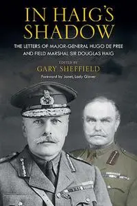 «In Haig's Shadow» by Gary Sheffield