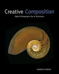 Creative Composition: Digital Photography Tips Techniques (Repost)