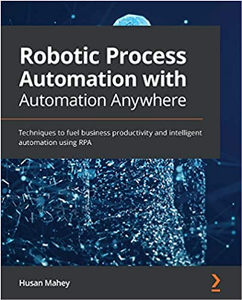 Robotic Process Automation with Automation Anywhere (Code Files)