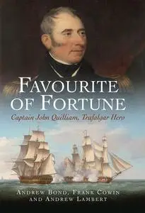 Favourite of Fortune: Captain John Quilliam Trafalgar Hero