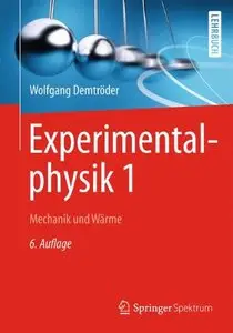 Experimentalphysik 1: Mechanik und Wärme, Auflage: 6 (Repost)