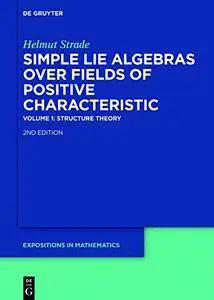 Simple Lie Algebras over Fields of Positive Characteristic. Volume I. Structure Theory, 2 edition