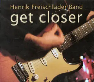 Henrik Freischlader Band - Get Closer (2007) [Pepper Cake PEC 2019-2, 2007]