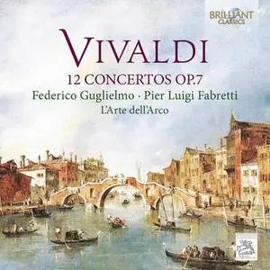 Federico Guglielmo, L'Arte dell'Arco - Antonio Vivaldi: 12 Concertos Op. 7 (2015)