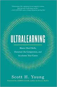 Ultralearning: Master Hard Skills, Outsmart the Competition, and Accelerate Your Career