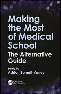 Making the Most of Medical School: The Alternative Guide