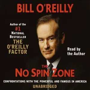 The No Spin Zone: Confrontations with the Powerful and Famous in America (Audiobook) (repost)