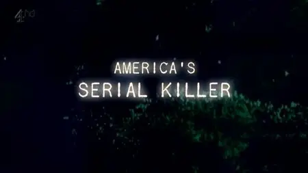 Channel 4 - True Stories: America's Serial Killer (2012)