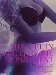 «The Girl in the Lingerie Department – An Erotic Christmas Tale» by Camille Bech
