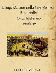 Pier Paolo Sarpi - L'inquisizione nella Serenissima Repubblica
