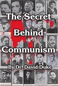 Secret Behind Communism : The Ethnic Origins of the Russian Revolution and the Greatest Holocaust the History of Mankind