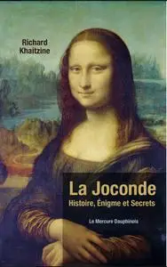 Richard Khaitzine, "La Joconde : Histoire, énigme et secrets"