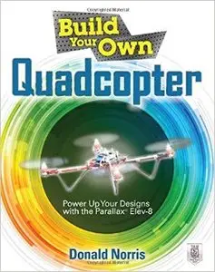 Build Your Own Quadcopter: Power Up Your Designs with the Parallax Elev-8 (Repost)
