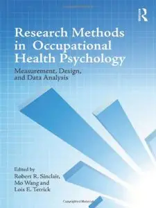 Research Methods in Occupational Health Psychology: Measurement, Design and Data Analysis (repost)