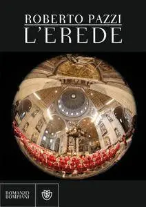Roberto Pazzi - L'erede