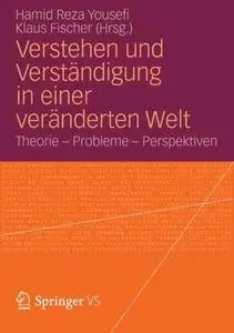 Verstehen und Verständigung in einer veränderten Welt: Theorie - Probleme - Perspektiven