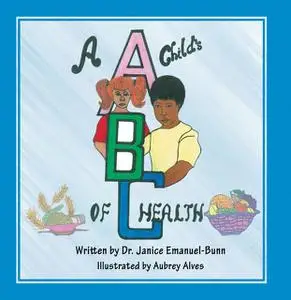 «A Child's ABC of Health» by Janice Emanuel Bunn