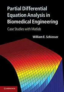 Partial Differential Equation Analysis in Biomedical Engineering: Case Studies with Matlab