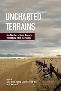 Uncharted Terrains: New Directions in Border Research Methodology, Ethics, and Practice