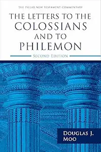 The Letters to the Colossians and to Philemon, 2nd ed. (The Pillar New Testament Commentary  Ed 2