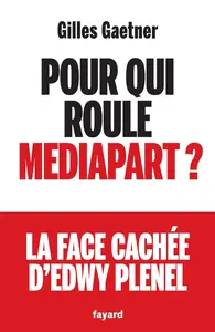 Gilles Gaetner, "Pour qui roule Mediapart ?"
