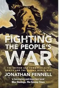 Fighting the People's War: The British and Commonwealth Armies and the Second World War
