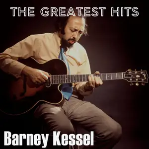 Barney Kessell - The Greatest Hits (Remastered) (2025) [Official Digital Download]