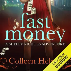 Fast Money: A Shelby Nichols Adventure