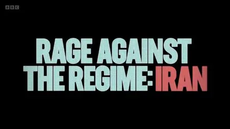 BBC - Rage Against the Regime: Iran (2024)