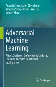 Adversarial Machine Learning: Attack Surfaces, Defence Mechanisms, Learning Theories in Artificial Intelligence