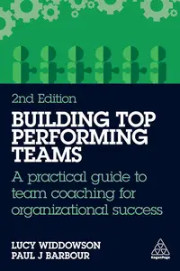 Building Top-Performing Teams: A practical guide to team coaching for organizational success, 2nd Edition