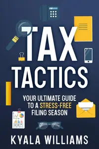 Tax Tactics: Your Ultimate Guide to a Stress-Free Filing Season