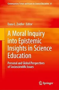 A Moral Inquiry into Epistemic Insights in Science Education: Personal and Global Perspectives of Socioscientific Issues