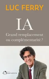 IA : grand remplacement ou complémentarité ? - Luc Ferry