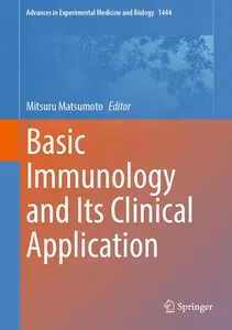 Basic Immunology and Its Clinical Application (Advances in Experimental Medicine and Biology, 1444)