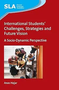 International Students' Challenges, Strategies and Future Vision: A Socio-Dynamic Perspective